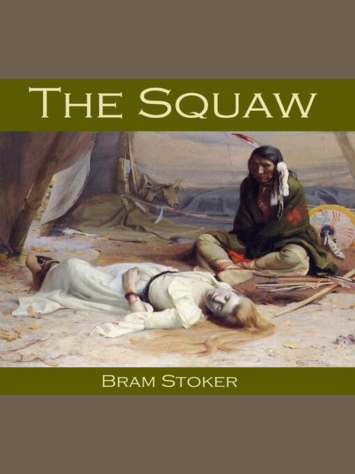 Title details for The Squaw by Bram Stoker - Available